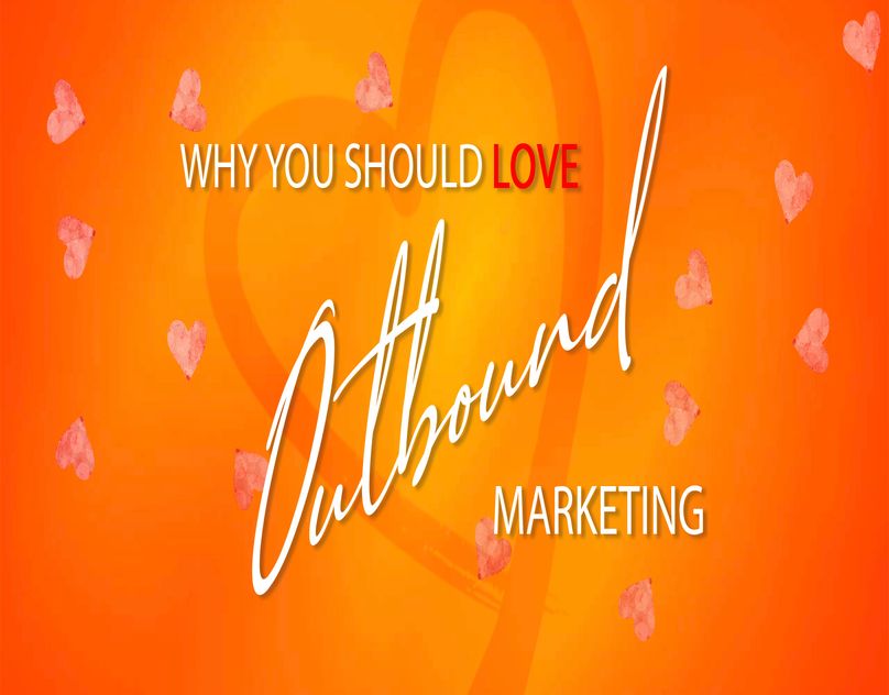 75754315-01d5-404f-8369-8766d3f65780-Why-You-Should-Love-Outbound-Marketing.jpg