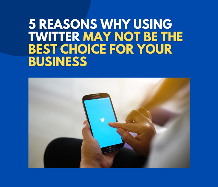 5 Reasons Why Using Twitter May Not Be the Best Choice For Your Business.png